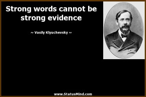 ... cannot be strong evidence - Vasily Klyuchevsky Quotes - StatusMind.com
