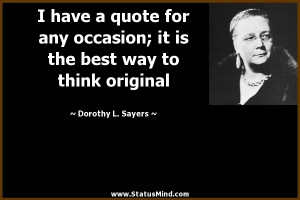 have a quote for any occasion; it is the best way to think original ...