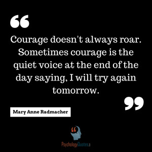 Courage doesn’t always roar. Sometimes courage is the quiet voice at ...