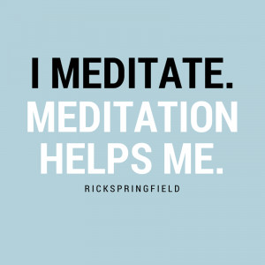 Meditation Quote 2: “I meditate. Meditation helps me.” – Rick ...