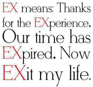... up, well put I think. An EX is an EX for a reason, there it is!! LOL