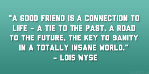 Insane Friends Quotes Lois wyse quote 37 enlivening