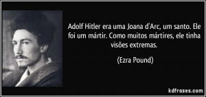 Adolf Hitler era uma Joana d'Arc, um santo. Ele foi um mártir. Como ...