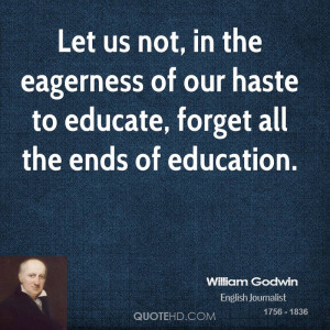 ... eagerness of our haste to educate, forget all the ends of education