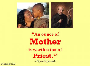 Mother Quotes - An ounce of Mother is worth a ton of Priest ~ Spanish ...