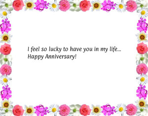 feel so lucky to have you in my life...Happy Anniversary!
