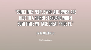 Sometimes people who are Jewish are held to a higher standard which ...