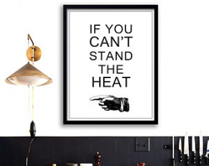 If You Can't Stand The Heat Pos ter PRINTABLE - Office art, Typography ...