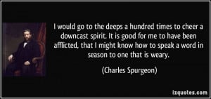 would go to the deeps a hundred times to cheer a downcast spirit. It ...