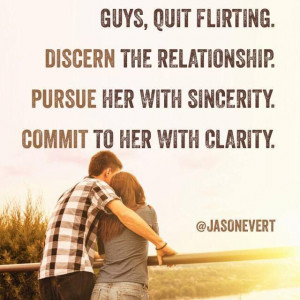 ... relationship. Pursue her with sincerity. Commit to her with clarity