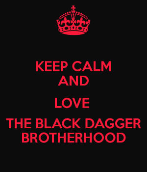 KEEP CALM AND LOVE THE BLACK DAGGER BROTHERHOOD