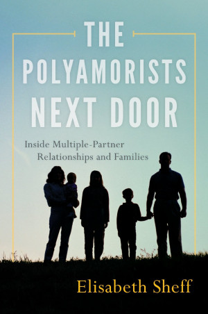 forthcoming book, The Polyamorists Next Door , reveals that polyamory ...