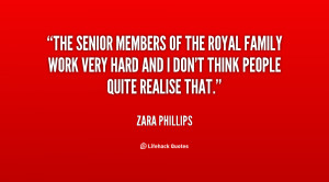 The senior members of the royal family work very hard and I don't ...