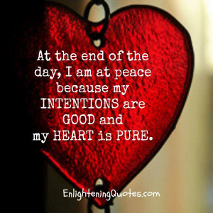 If your intentions are good & heart is pure