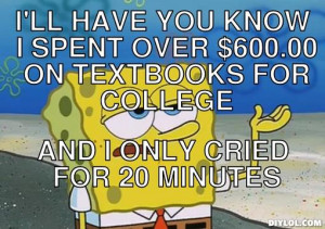 ... over $600.00 on textbooks for college, And I only cried for 20 minutes