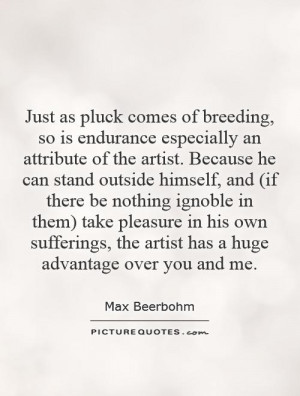 Just as pluck comes of breeding, so is endurance especially an ...