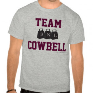 Team Cowbell SNL Theme Shirt - Need More Cowbell