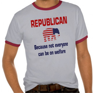 Funny Republican Welfare Shirt