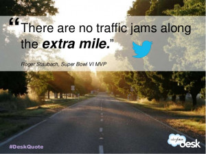 There are no traffic jams along the extra mile.”