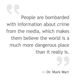 People are bombarded with information about crime from the media ...