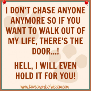 don't chase anyone anymore so if you want to