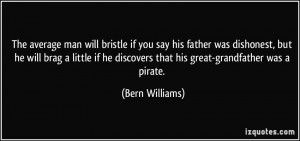 The average man will bristle if you say his father was dishonest, but ...