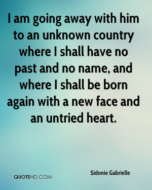 am going away with him to an unknown country where I shall have no ...