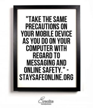 Take the same precautions on your mobile device as you do on your ...