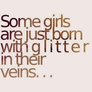 born with glitter in veins