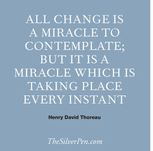 All change is a miracle. The key is to see it. And appreciate it.