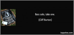 Bass solo, take one. - Cliff Burton