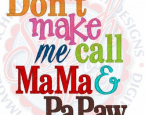 Don't Make Me Call MaMa & PaPaw Kids or Babies T-shirts or Bodysuit ...
