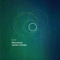 Resonance causes change.