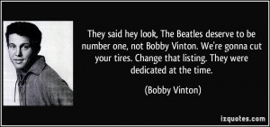 They said hey look, The Beatles deserve to be number one, not Bobby ...