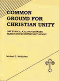 COMMON GROUND FOR CHRISTIAN UNITY One Evangelical Protestant's Search ...