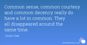 Common sense, common courtesy and common decency really do have a lot ...