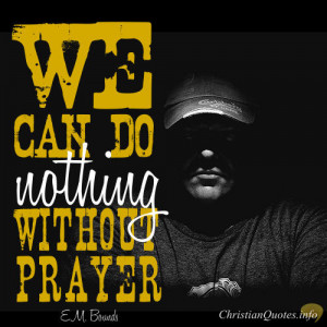 Bounds Quote – Nothing Can Be Done Without Prayer