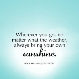Always bring your own Sunshine. www.Skymosity.com