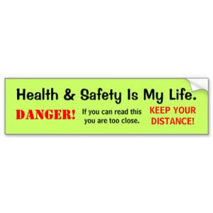 Humorous Health and Safety Quote and Danger Sign Bumper Sticker