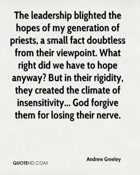 Andrew Greeley - The leadership blighted the hopes of my generation of ...