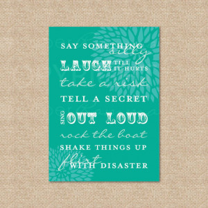 Art Print Quote to live by // say something silly, rock the boat ...