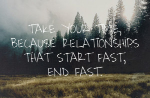 Fast Quotes – Fast Quote - Take your time because relationships that ...