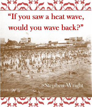 Quotes About The Heat Wave http://summerkitcheninteriors.blogspot.com ...