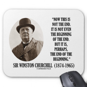 Now This Is Not The End (Winston Churchill Quote) Mouse Pad