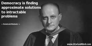 Democracy is finding approximate solutions to intractable problems ...