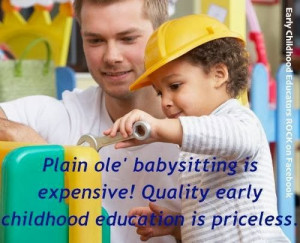 ... quality early childhood education is priceless early childhood