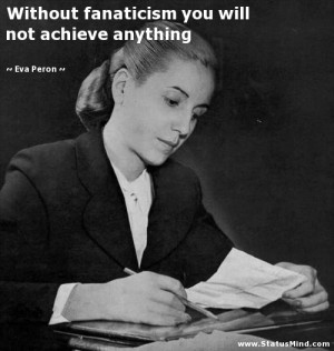 ... you will not achieve anything - Eva Peron Quotes - StatusMind.com