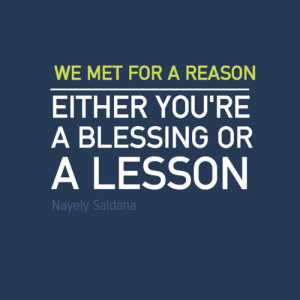 ... you're a blessing or a lesson