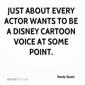 Randy Quaid - Just about every actor wants to be a Disney cartoon ...