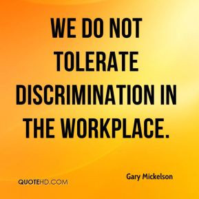 gary-mickelson-quote-we-do-not-tolerate-discrimination-in-the.jpg
